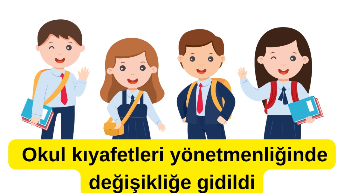 2025-2026 eğitim öğretim yılında kılık kıyafet yönetmenliğinde değişikliğe gidildi
